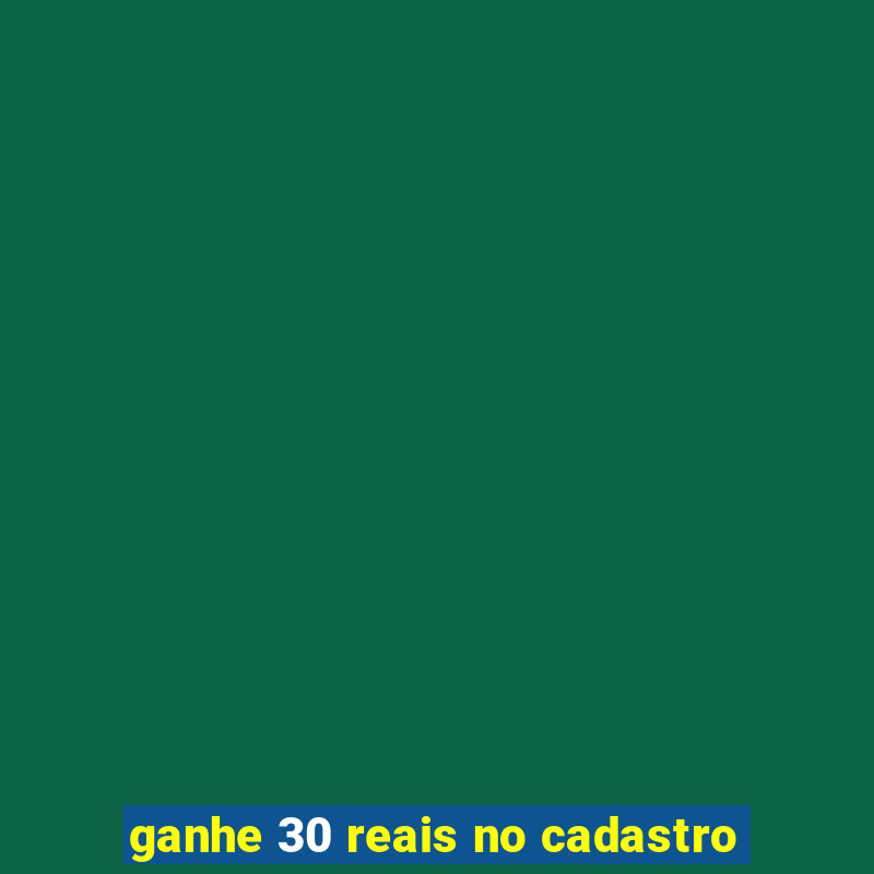 ganhe 30 reais no cadastro